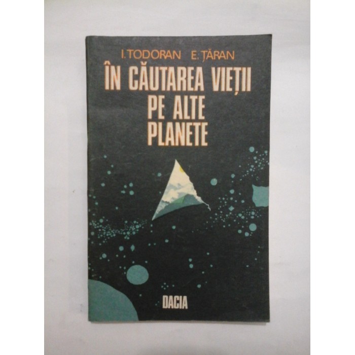    IN CAUTAREA  VIETII  PE  ALTE  PLANETE  -  I. TODORAN  *  E. TARAN